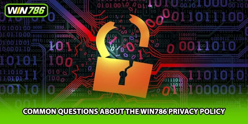 Common questions about the Win786 privacy policy