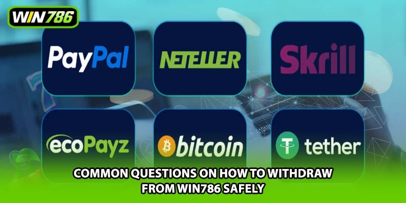 Common questions on how to withdraw from Win786 safely