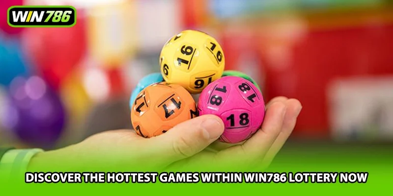 Discover the hottest games within Win786 lottery now