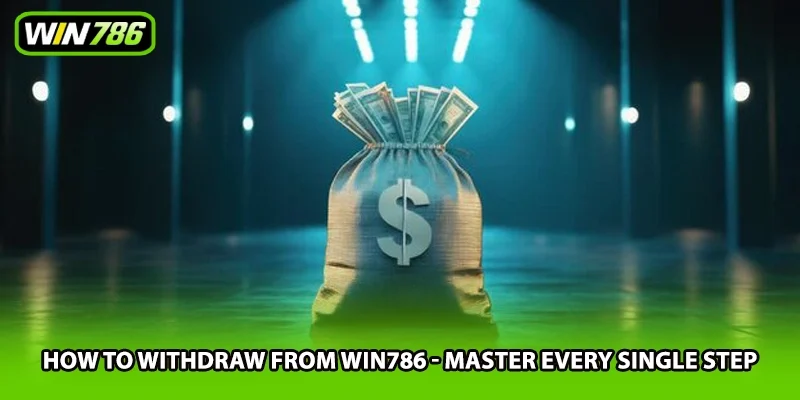 How To Withdraw From Win786 - Master Every Single Step