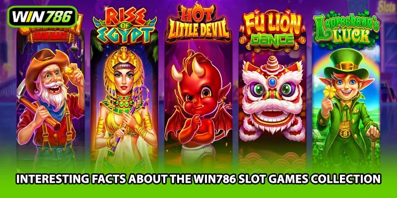 Interesting facts about the Win786 slot games collection