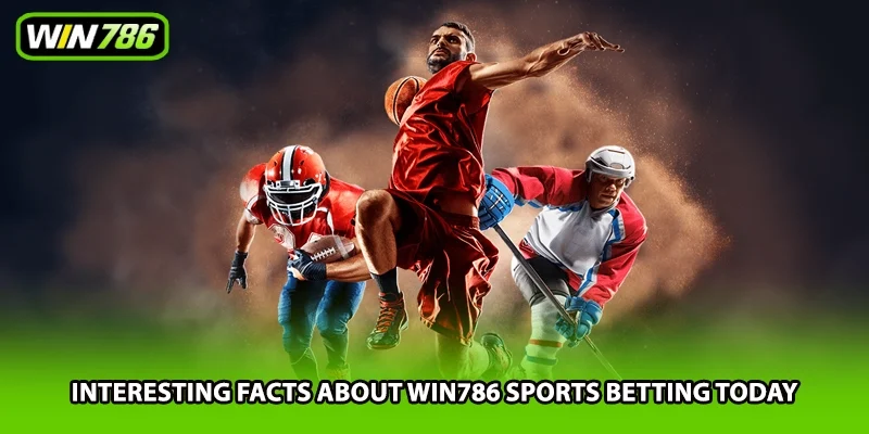 Interesting facts about Win786 sports betting today