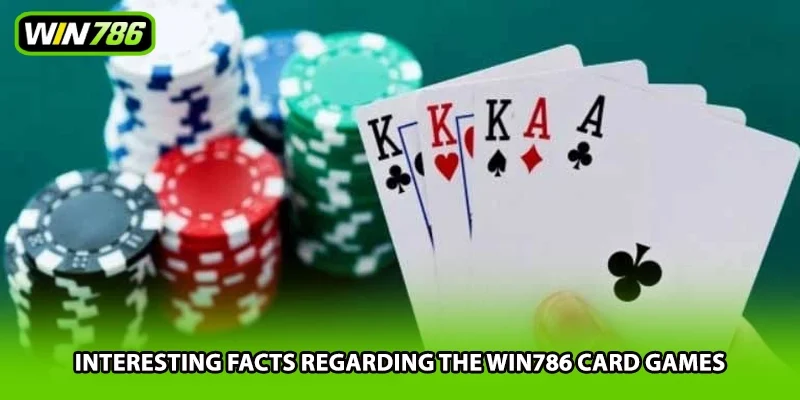 Interesting facts regarding the Win786 card games