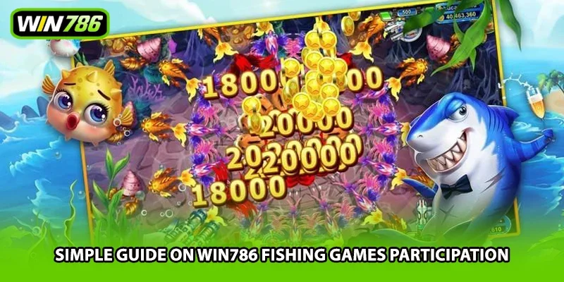 Simple guide on Win786 fishing games participation