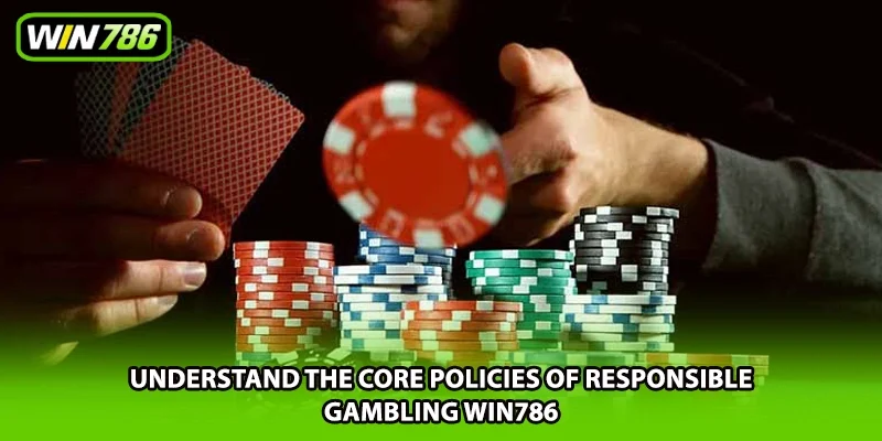 Understand the core policies of responsible gambling Win786